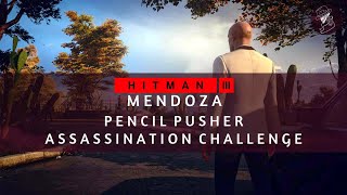 HITMAN 3  Mendoza  Pencil Pusher  Assassination Challenge  Walkthrough [upl. by Iong576]