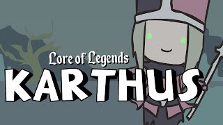 Lore of Legends Karthus the Deathsinger [upl. by Cadel269]