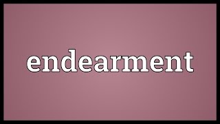 Endearment Meaning [upl. by Tony]