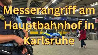 BadenWürttemberg Messerangriff am Hauptbahnhof in Karlsruhe [upl. by Hertberg836]