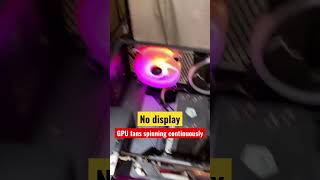 GPU fans spinning continuously when PC boots no display OMG 😱 [upl. by Lanctot]