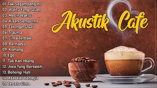 Full Album Akustik Cafe Santai 2024  Akustik Lagu Indonesia  Musik Cafe Populer Enak Didengar [upl. by Noj]