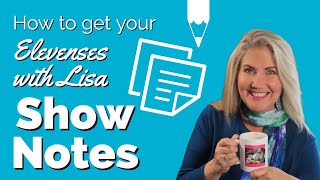 Finding and Downloading Elevenses with Lisa Show Notes [upl. by Roht]