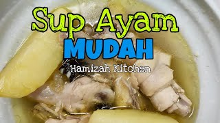 Resepi Sup Ayam Sedap Mudah Dan Simple [upl. by Arded132]