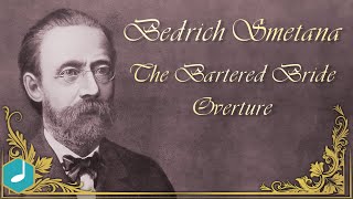 Bedrich Smetana  The Bartered Bride  Overture [upl. by Gerrard]