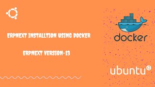 How to install erpnext using docker  ERPNEXT Version 13  Ubuntu [upl. by Gabel]