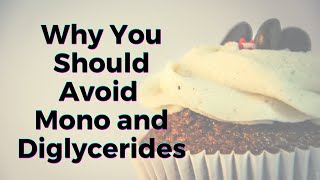 Why You Should Avoid Mono and Diglycerides in Food  TWFL [upl. by Obola843]