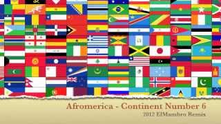 Afromerica  Continent Number 6  2012 ElMambro Remix [upl. by Ahsirhcal]