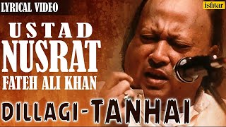 Nusrat Fateh Ali Khan  Dillagi  Tanhai  LYRICAL VIDEO  Best Hindi Sad Songs [upl. by Peirsen]