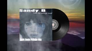 Sandy B Make the World go round  Dark Sonic Private Mix [upl. by Groveman]