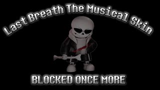 BLOCKED ONCE MORE  Last Breath The Musical Skin Undertale Last Corridor [upl. by Theresa]