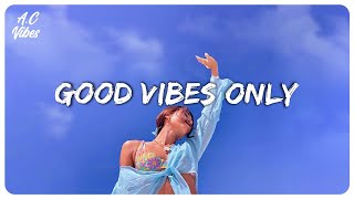 Good vibes music  Familiar songs that make you sing out loud [upl. by Turro988]