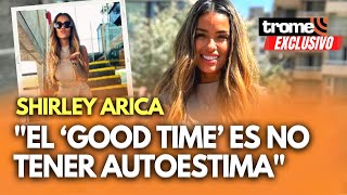 SHIRLEY ARICA triunfa en Chile “El ‘good time’ es no tener autoestima”  EXCLUSIVO [upl. by Atteloc]