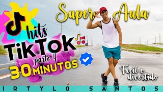 SUPER AULA DançaRitmos Hits TIKTOK parte 4  30 Minutos  Aprenda a dançar  Irtylo Santos [upl. by Sivlek]