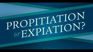 Atonement Propitiation or Expiation [upl. by Nahgeem]