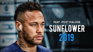 Neymar Jr  quotSunflowerquot ft Post Malone  Skills amp Goals 2019 [upl. by Benetta]