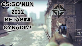 CSGO 2012 Betasını Oynadım Kişisel Deneyimim [upl. by Valdis766]