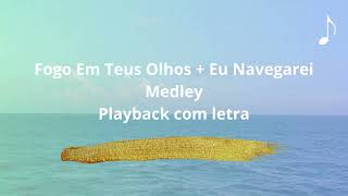 Fogo Em Teus Olhos  Eu Navegarei Medley Playback [upl. by Evets]