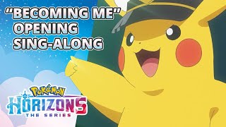 quotBecoming Mequot  Pokémon Horizons The Series Opening Theme SingAlong 🎶 [upl. by Donna]