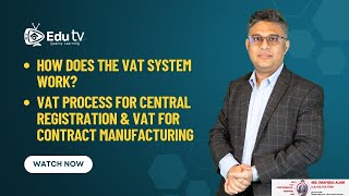 How does the VAT system work VAT process for Central Registration amp VAT for Contract Manufacturing [upl. by Raquel]