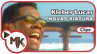 Kleber Lucas  🙋‍♂️ Nova Criatura Clipe Oficial MK Music [upl. by Isaacson]