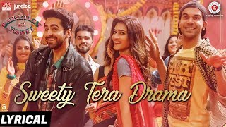 Sweety Tera Drama  Lyrical  Bareilly Ki Barfi  Kriti Ayushmann amp Rajkummar  Tanishk B [upl. by Attirehs]