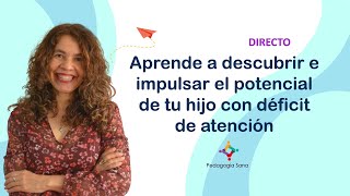 Aprende a descubrir e impulsar el potencial de tu hijo con déficit de atención [upl. by Jard]