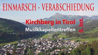 5 Int Musikkapellentreffen in Kirchberg in Tirol  Einmarsch  Verabschiedung [upl. by Atiuqes]