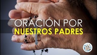 ORACIÓN A DIOS POR LA SALUD Y BIENESTAR DE NUESTROS PADRES [upl. by Lundell]