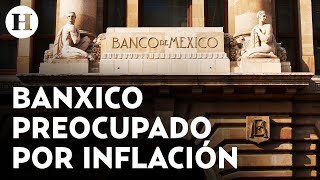 ¿Hay solución ante la inflación Banxico tomará medidas tras llegar al 85 de tasa referencial [upl. by Ahseya993]