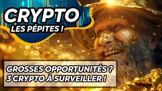 CRYPTO GROSSES OPPORTUNITÉS 🔥 3 CRYPTO À SURVEILLER  👀 [upl. by Kalman229]