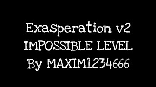 Exasperation v2 BY MAXIM1234666 IMPOSSIBLE LEVEL SHOWCASE Geometry dash [upl. by Corbett]