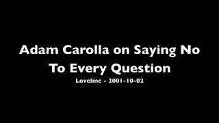 Loveline Adam Carolla on Saying No To Every Question [upl. by Qidas]