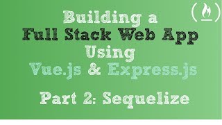 Full Stack Web App using Vuejs amp Expressjs Part 2  Sequelize [upl. by Rairb]