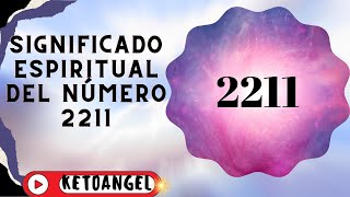 El Significado Espiritual del Número 2211 y su Interpretación [upl. by Latsyk]