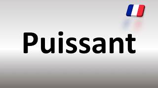 How to Pronounce Puissant Powerful in French [upl. by Ringsmuth974]