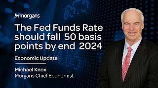 The Fed funds Rate should fall 50 basis points by end 2024  Michael Knox  Morgans Chief Economist [upl. by Fabozzi255]