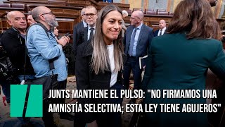 Junts mantiene el pulso quotNo firmamos una amnistía selectiva esta ley tiene agujerosquot [upl. by Chlores]