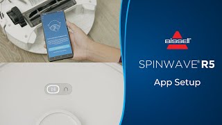 How to Setup the BISSELL App  SpinWave® R5 Robotic Mop amp Vacuum [upl. by Mir628]