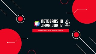 Como Baixar Netbeans 18 e Java JDK 17  Download e Instalação Rápido e Prático [upl. by Eatnod]