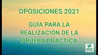 OPOSICIONES 2021 Guía Realización Prueba Práctica [upl. by Eeldivad]