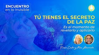 Tú Tienes el Secreto de La Paz Encuentro en lo Invisible 18102023 [upl. by Baal187]