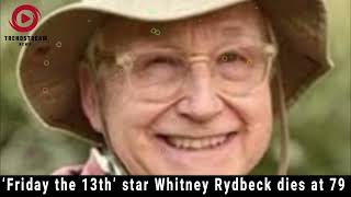 quotFriday the 13th Star Whitney Rydbeck Passes Away at 79  Remembering His Legacyquot [upl. by Lieno]