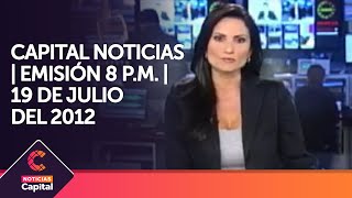 Capital Noticias  Emisión noche  19 de julio del 2012 [upl. by Anauqal4]