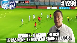 1288 DEBRIEF O AKBOU 10 NCM ANALYSE A CHAUD LE NOUVEAU STADE ET LA DJS LE CAS KONE BENCHIKHA [upl. by Marty]