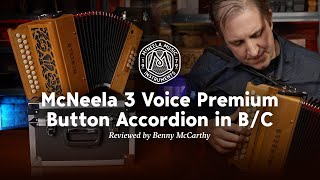 Benny McCarthy reviews the McNeela 3 Voice Premium Button Accordion in key of BC [upl. by Gilliam559]