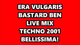 ERA VULGARIS  BASTARD BEN LIVE MIX TECHNO 2001 [upl. by Fulviah]