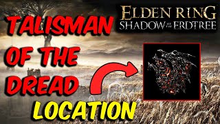 Talisman of the Dread Location in Elden Ring Shadow of the Erdtree [upl. by Sucramed]