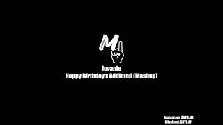 Jovanie  Happy Birthday x Addicted Feliz Cumpleanos Mashup [upl. by Ahsirek321]