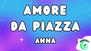 Anna  AMORE DA PIAZZA TestoLyrics [upl. by Arratahs]